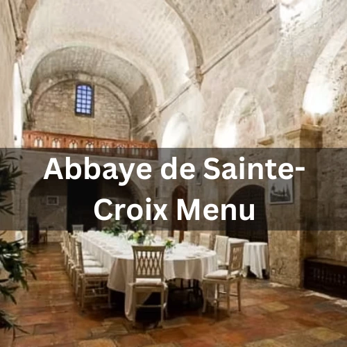 Abbaye De Sainte Croix Menu Prix France Mis à jour pour 2024
