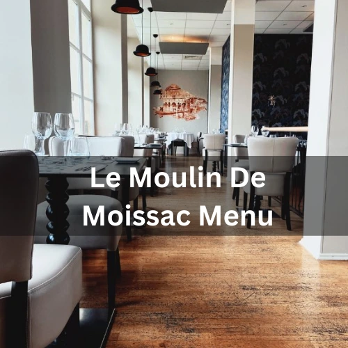Le Moulin De Moissac Menu Prix France Mis à jour pour 2024