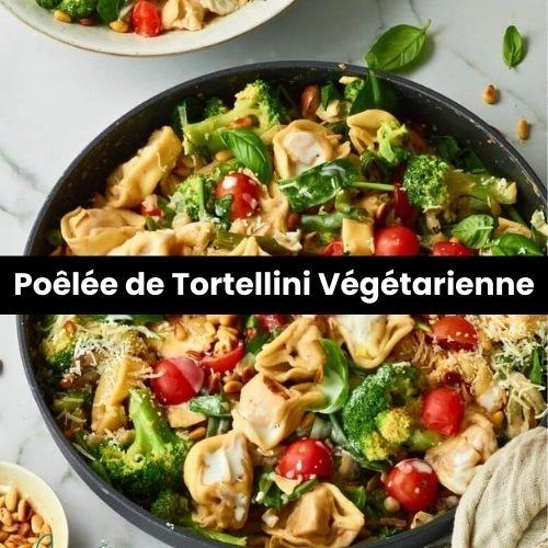 Poêlée de Tortellini Végétarienne Rapide