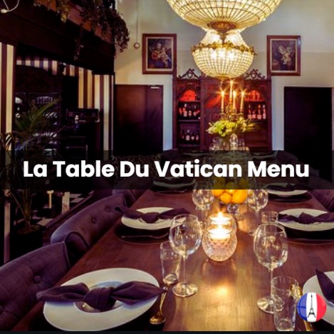 La Table Du Vatican Menu Prix France 2024 et Photos