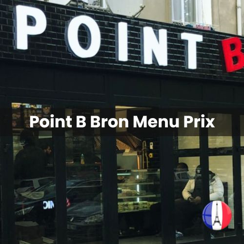 Point B Bron Menu Prix France 2024 et Photos