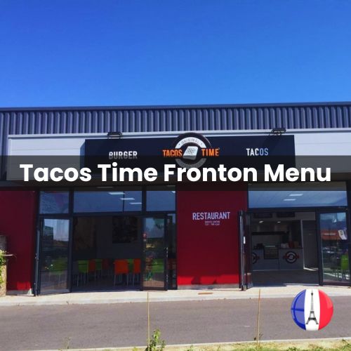 Tacos Time Fronton Menu Prix France 2024 et Photos