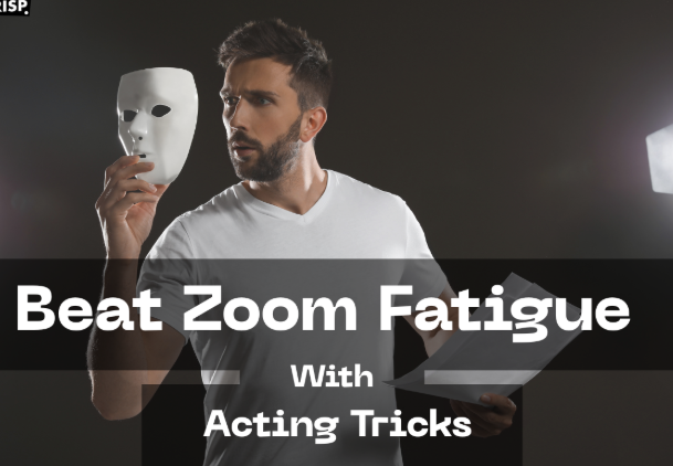 Zoom Fatigue Fix: How On-Camera Acting Skills Transform Meetings